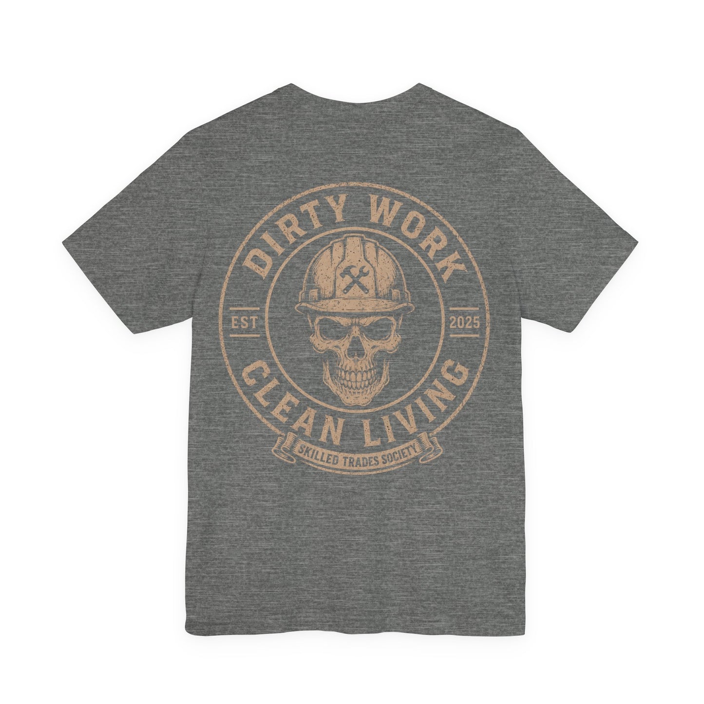 Dirty Work Clean Living T-Shirt | Skilled Trades Society | Blue Collar Pride Shirt