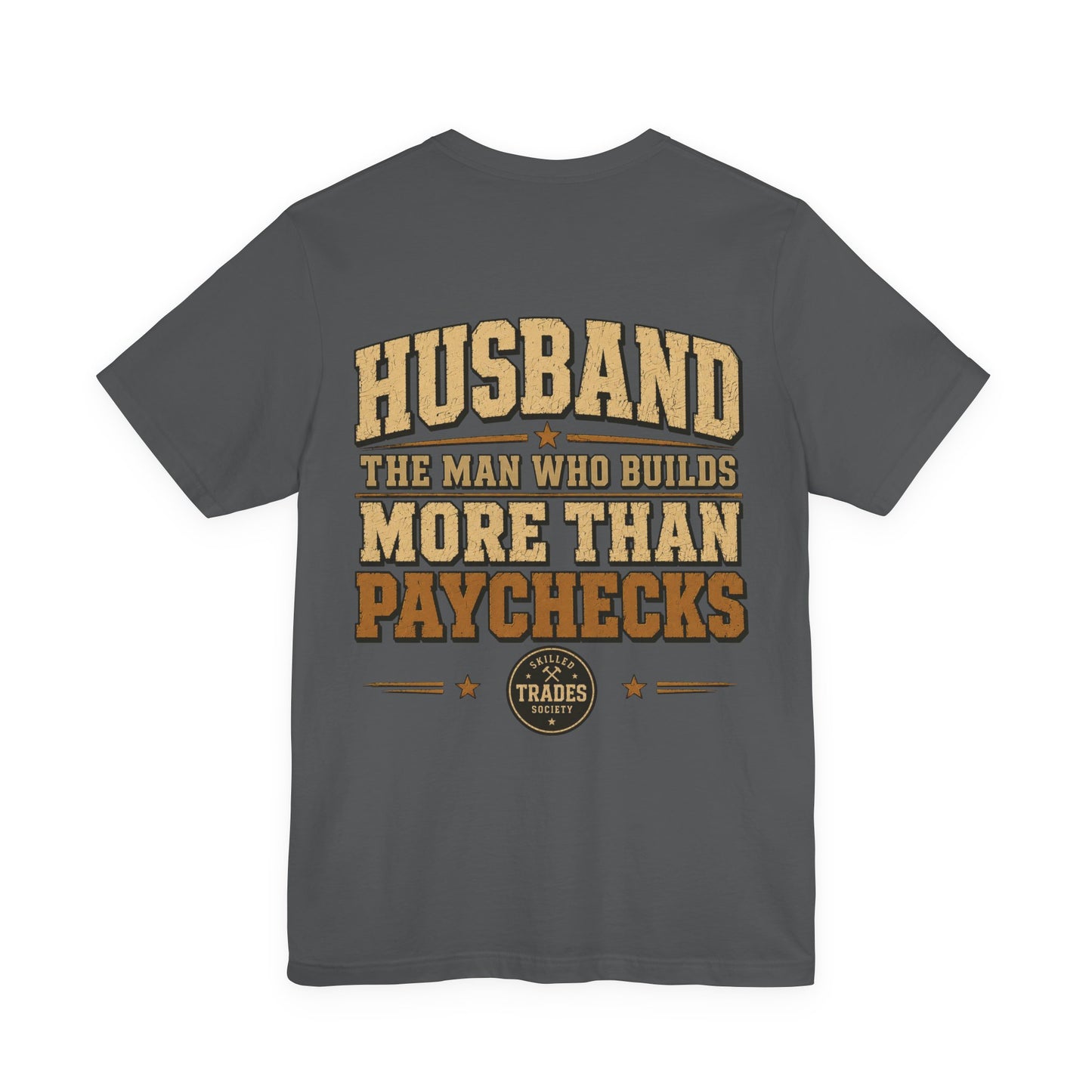 Husband Builds More Than Paychecks Tee