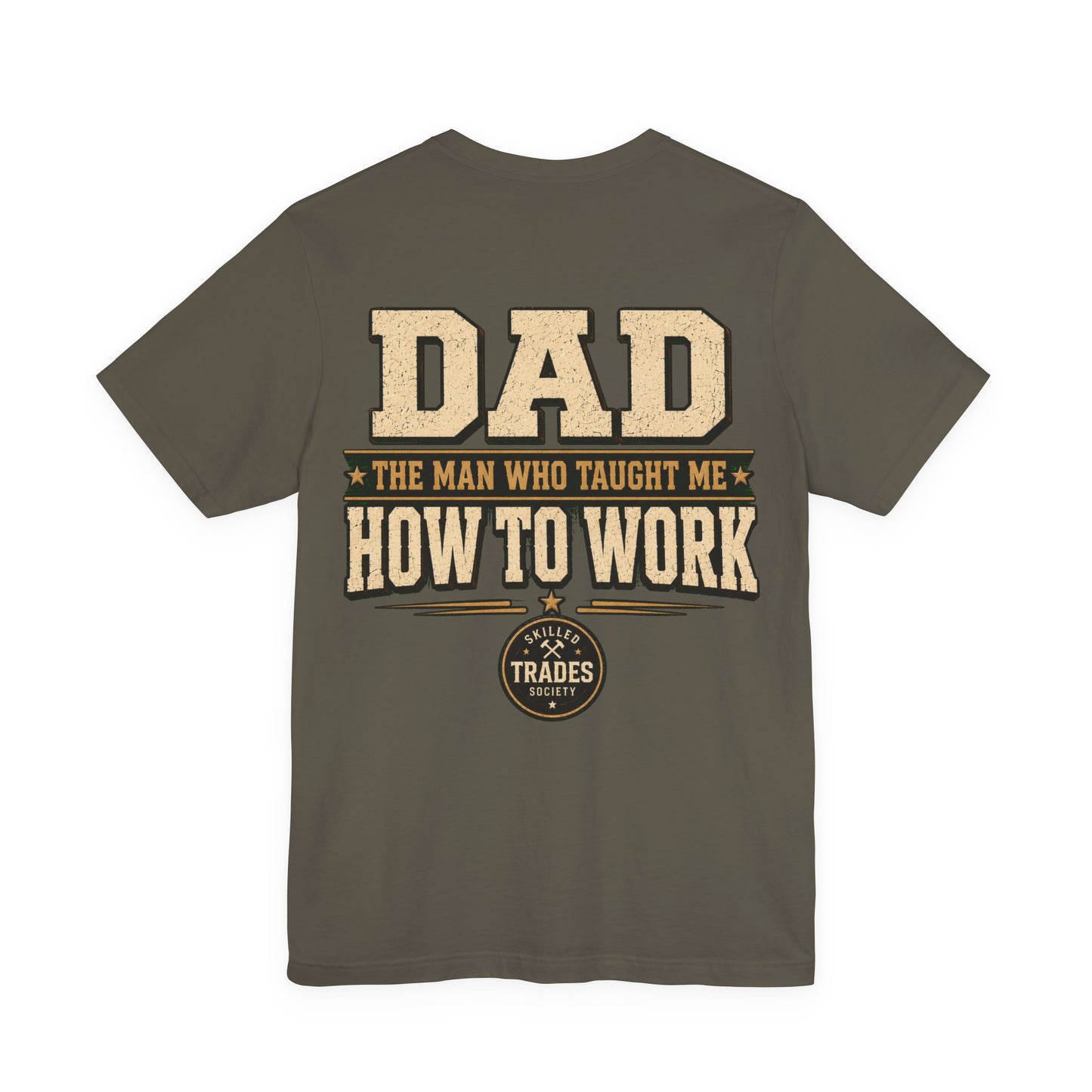 Dad Taught Me How To Work — Text Tee