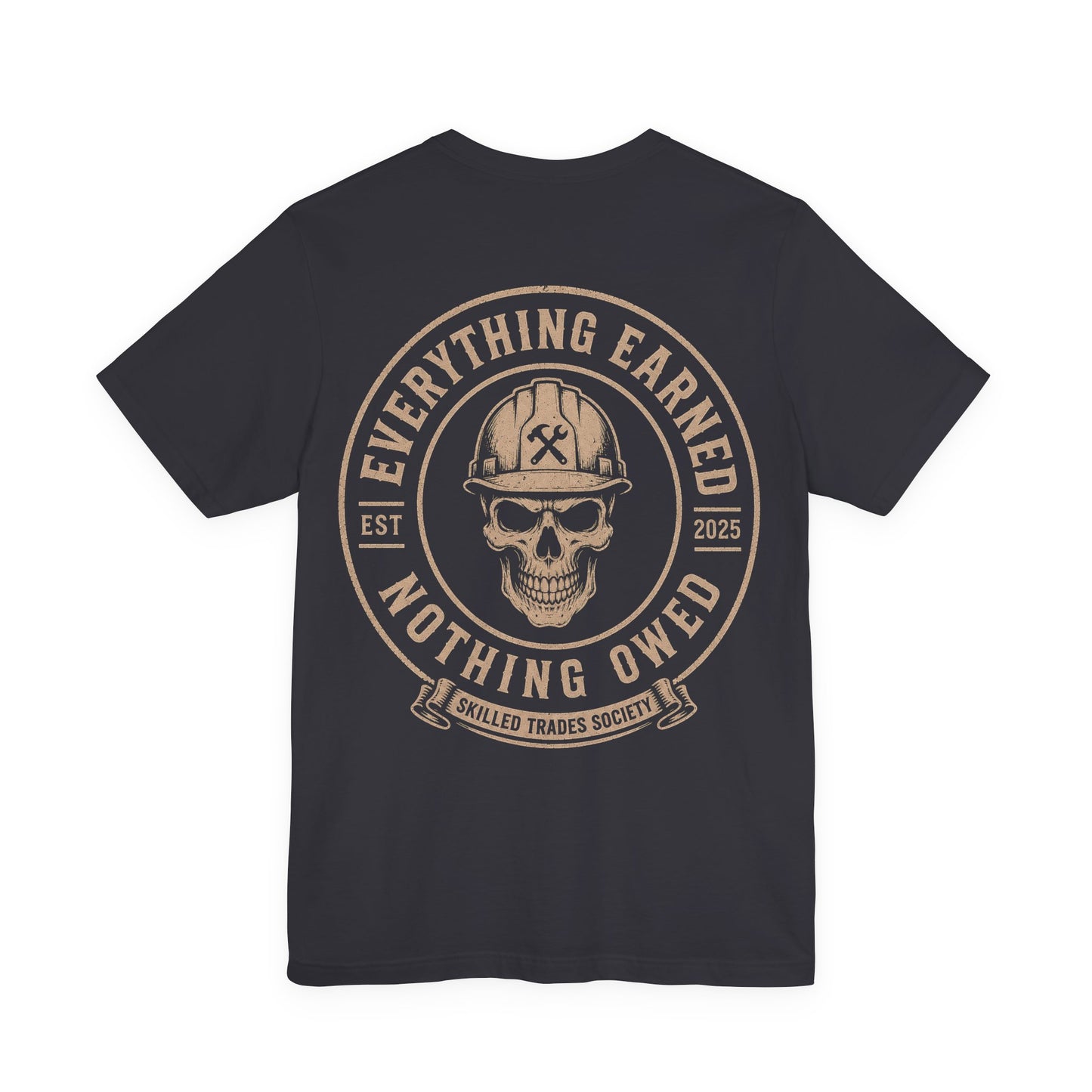 Everything Earned Nothing Owed T-Shirt | Skilled Trades Society | Blue Collar Pride Shirt