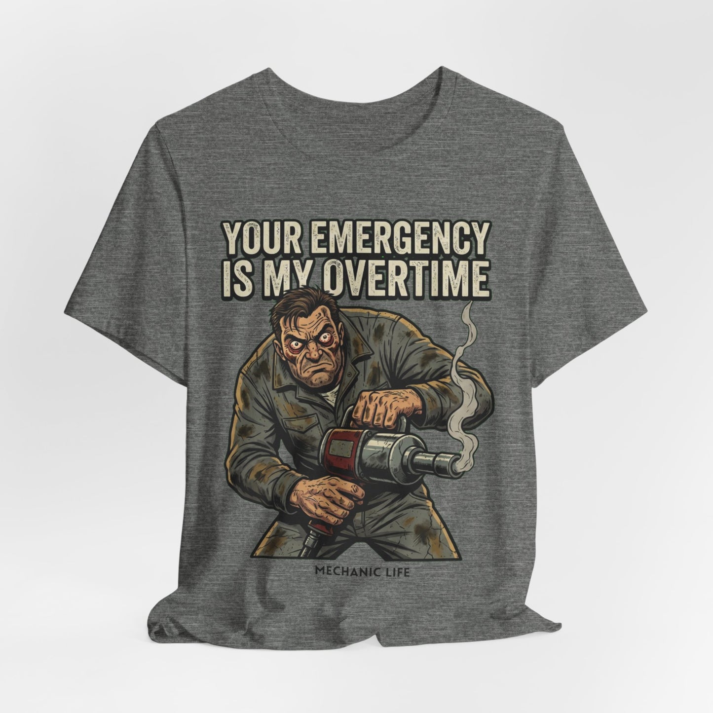 Your Emergency Is My Overtime Tee