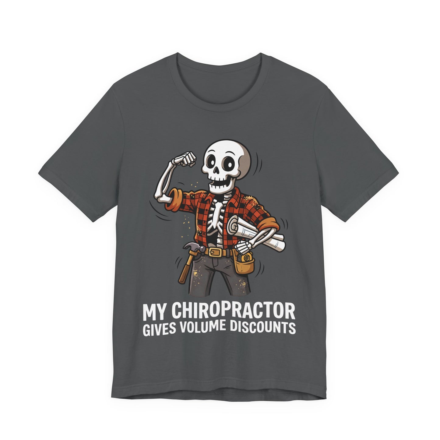 My Chiropractor Gives Me Volume Discounts Tee