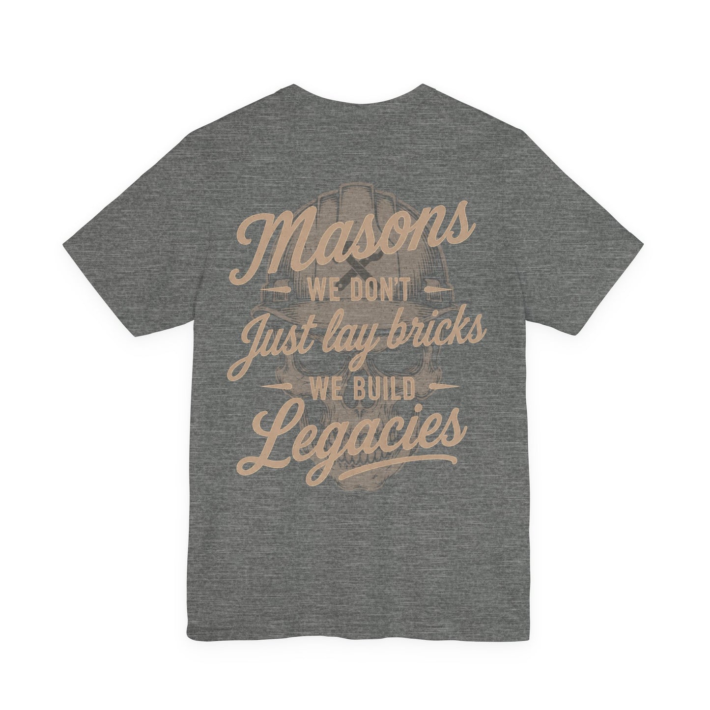 Masons We Don't Just Lay Bricks We Build Legacies T-Shirt | Mason Gift | Skilled Trades Society