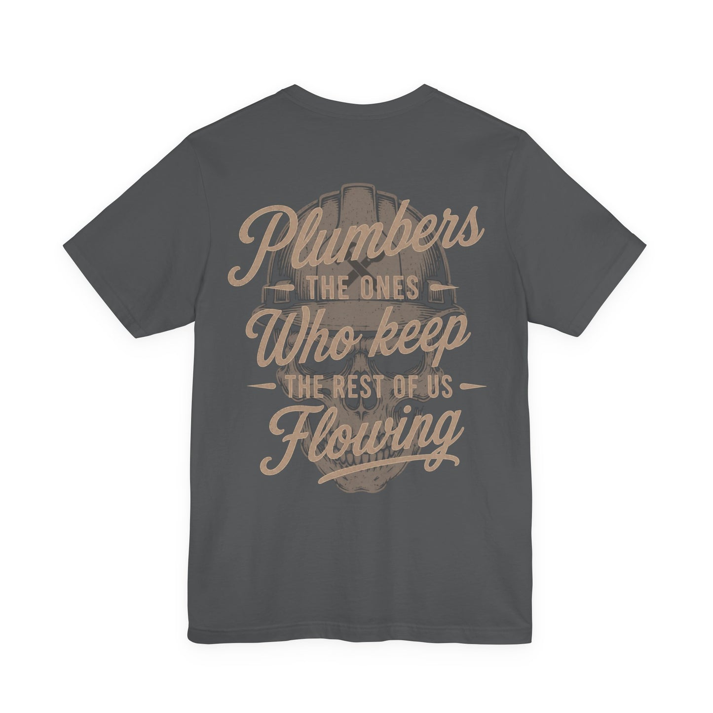 Plumbers The Ones Who Keep The Rest Of Us Flowing T-Shirt | Plumber Gift | Skilled Trades Society