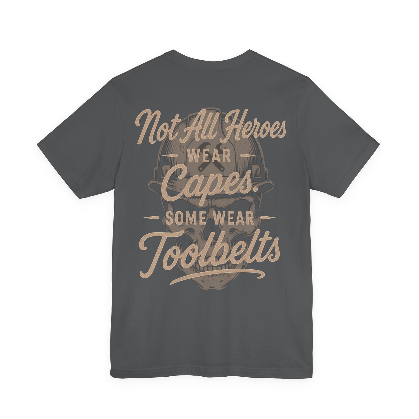 Not All Heroes Wear Capes Some Wear Toolbelts T-Shirt | Skilled Trades Gift | Skilled Trades Society