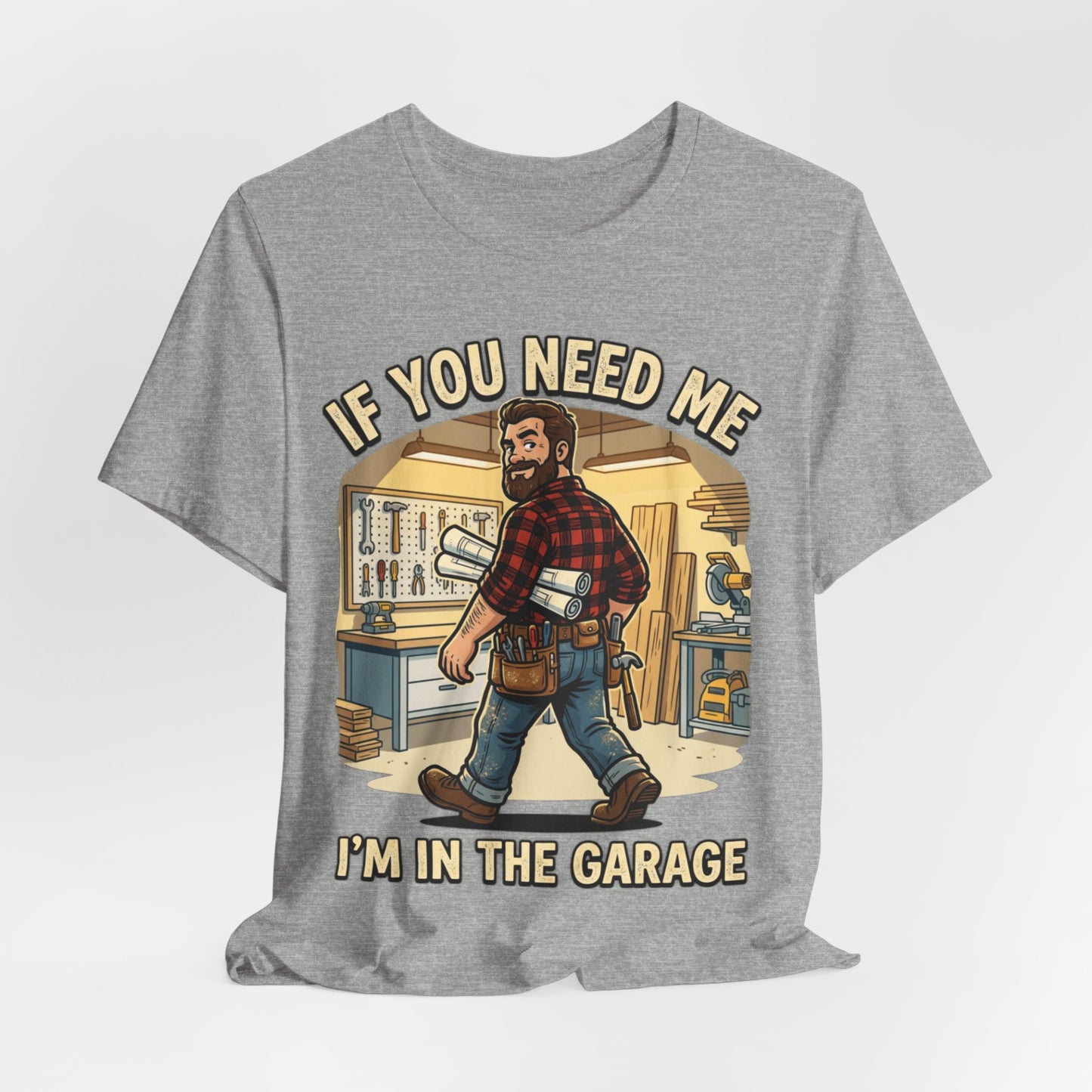 If You Need Me I'm In The Garage Tee