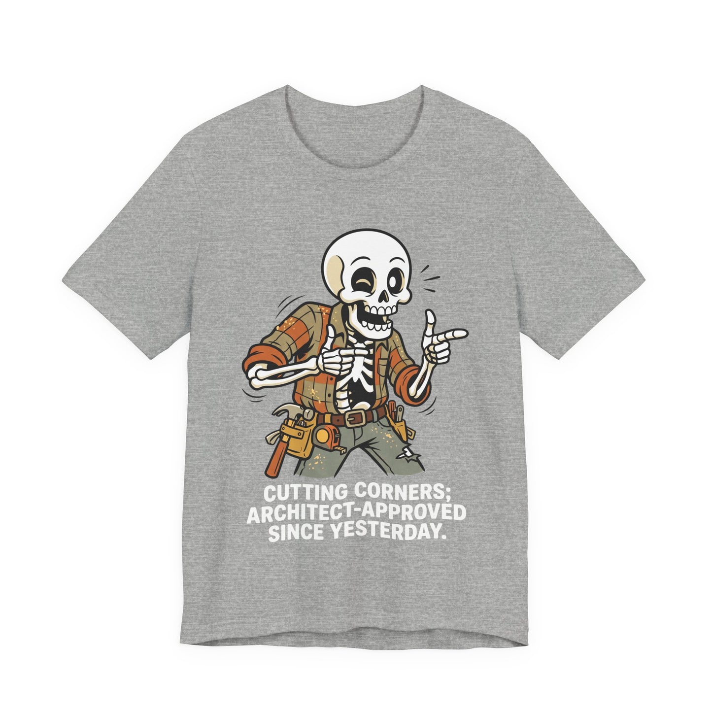 Cutting Corners Architect Approved Since Yesterday Funny Carpenter T-Shirt | Construction Humor Tee | Gift