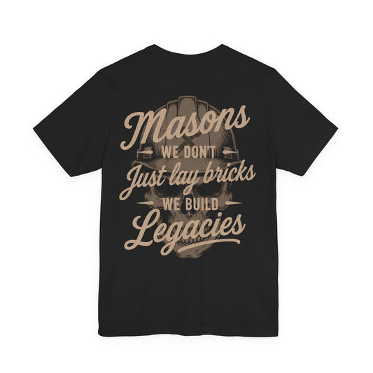 Masons We Don't Just Lay Bricks We Build Legacies T-Shirt | Mason Gift | Skilled Trades Society