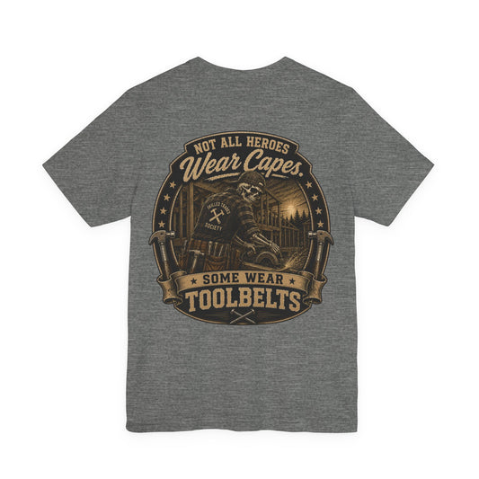 Not All Heroes Wear Capes Some Wear Toolbelts T-Shirt | Construction Worker Shirt | Skilled Trades Society