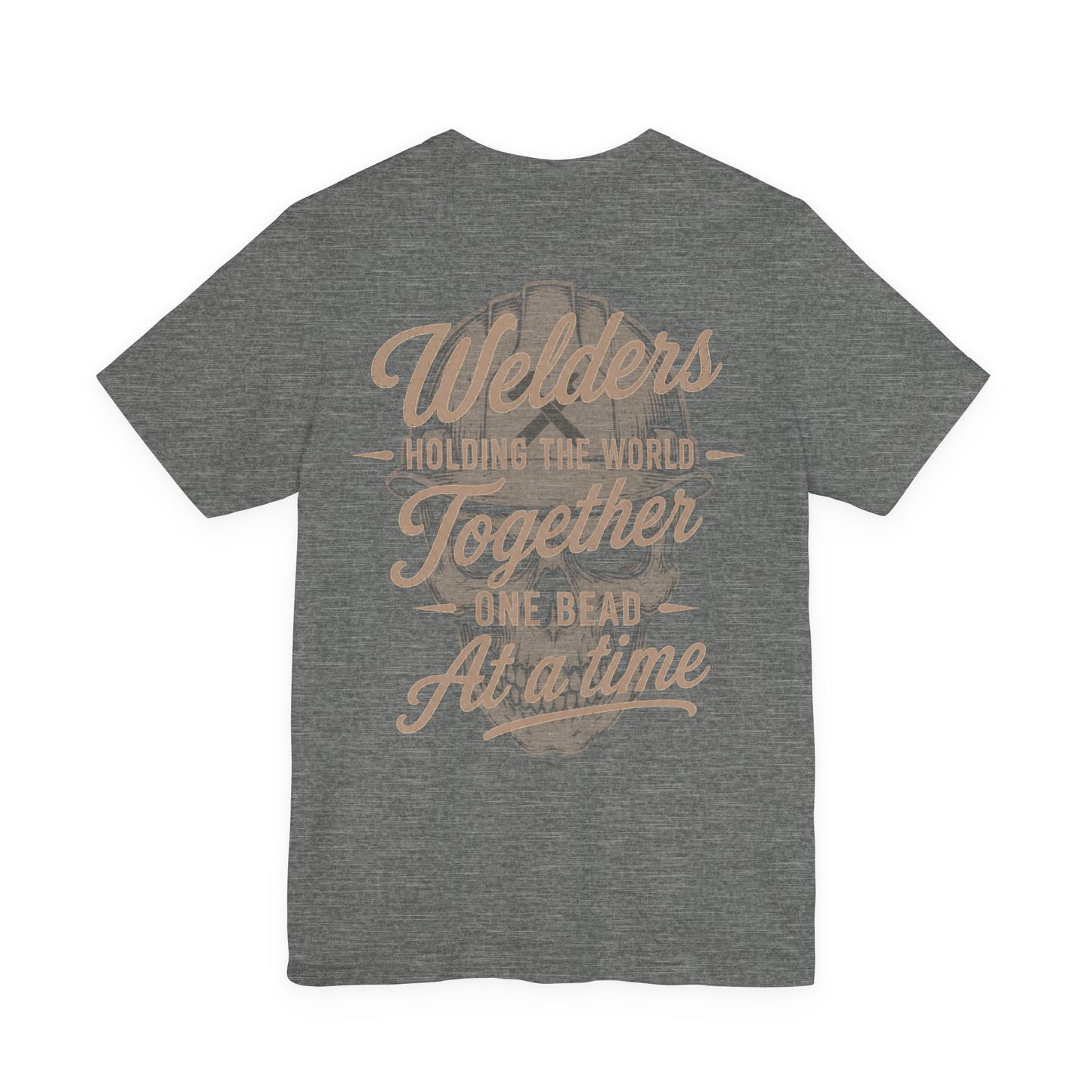 Welders Holding The World Together One Bead At A Time T-Shirt | Welder Gift | Skilled Trades Society