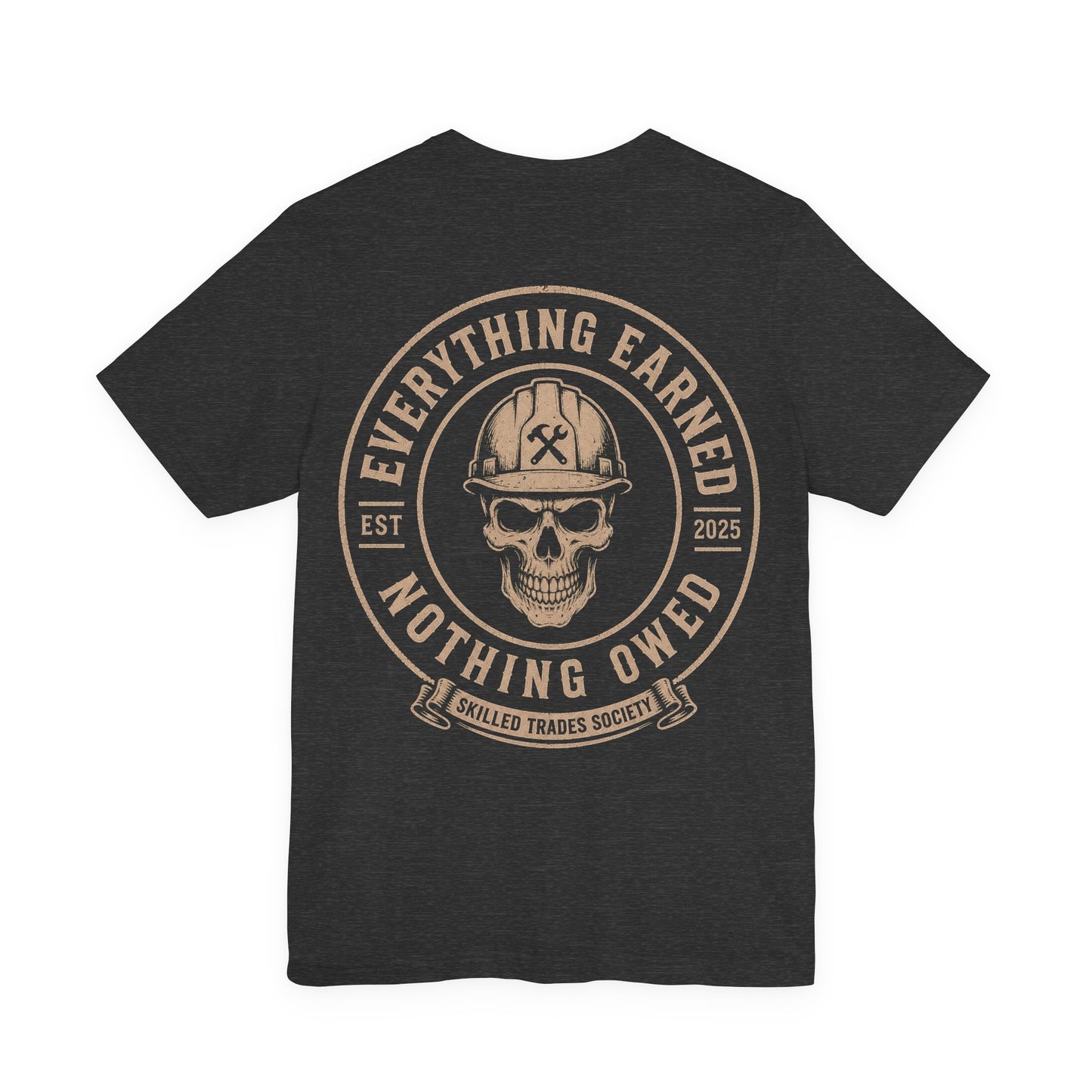 Everything Earned Nothing Owed T-Shirt | Skilled Trades Society | Blue Collar Pride Shirt