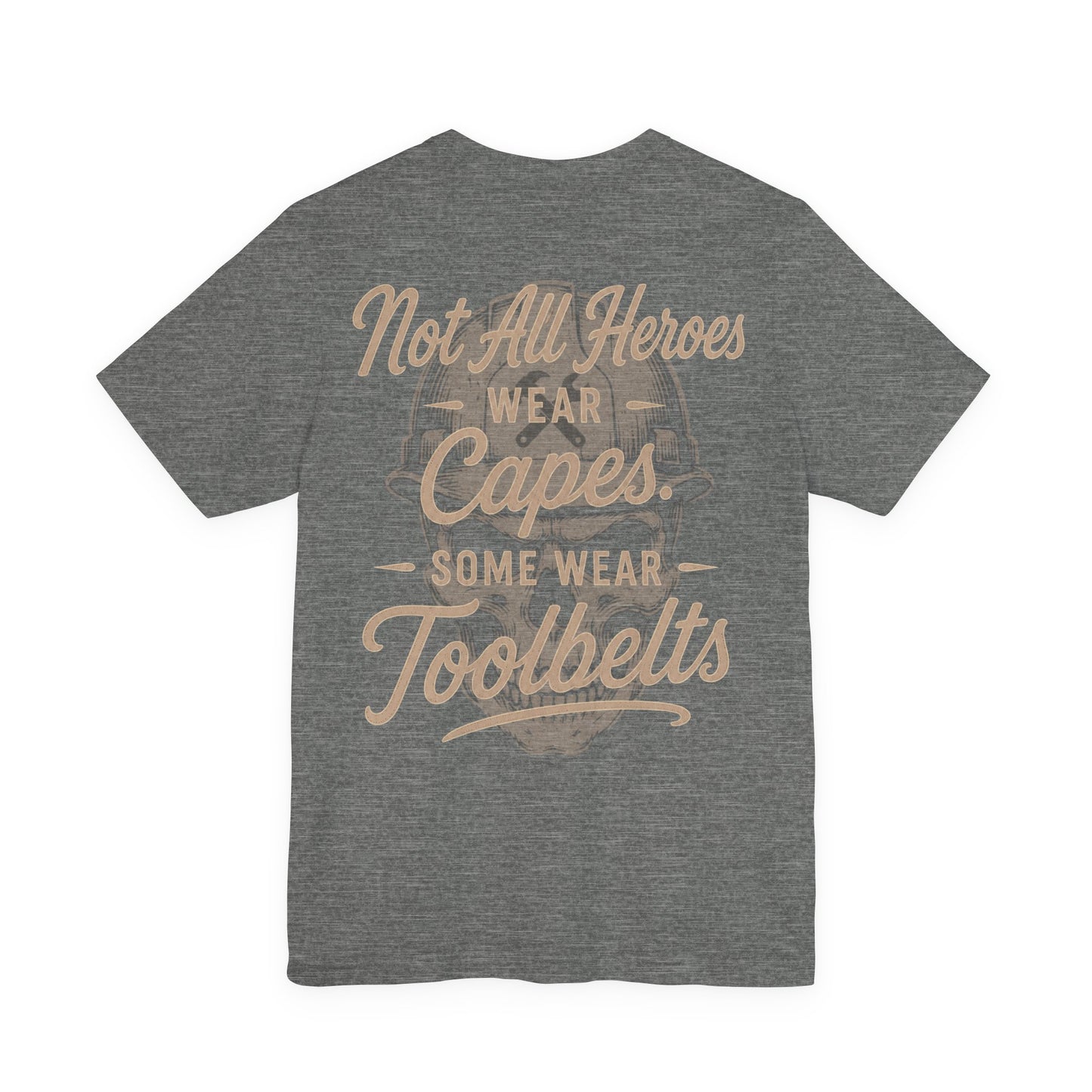 Not All Heroes Wear Capes Some Wear Toolbelts T-Shirt | Skilled Trades Gift | Skilled Trades Society