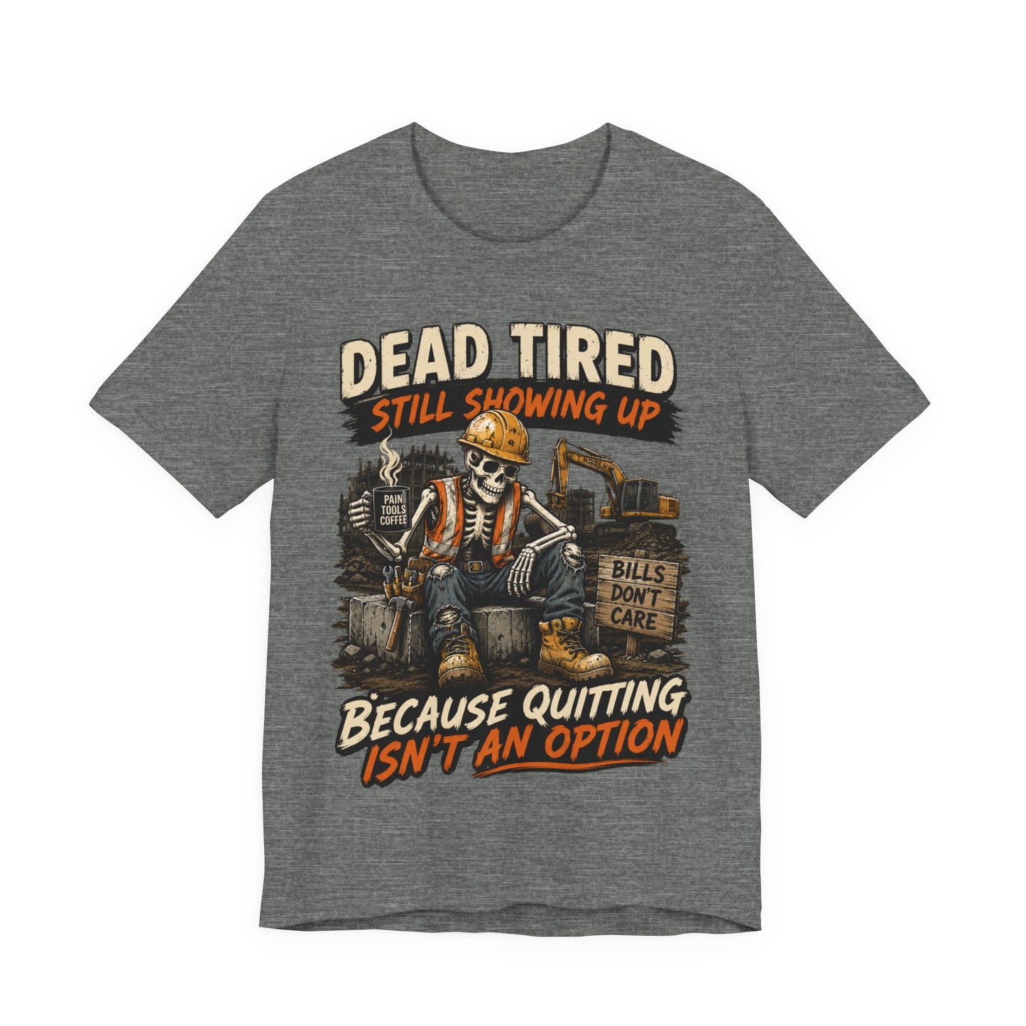 Dead Tired Still Showing Up Tee