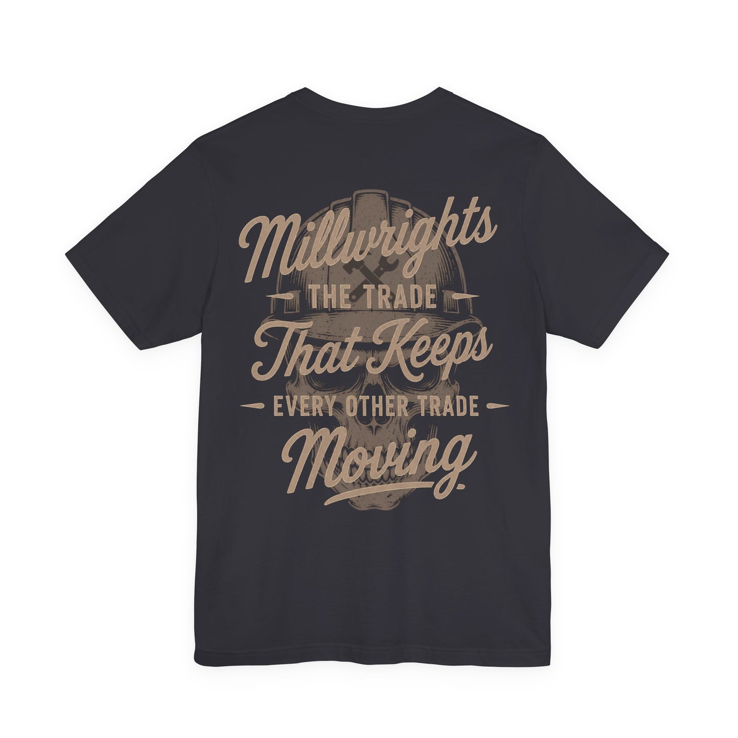 Millwrights The Trade That Keeps Every Other Trade Moving T-Shirt | Millwright Gift | Skilled Trades Society