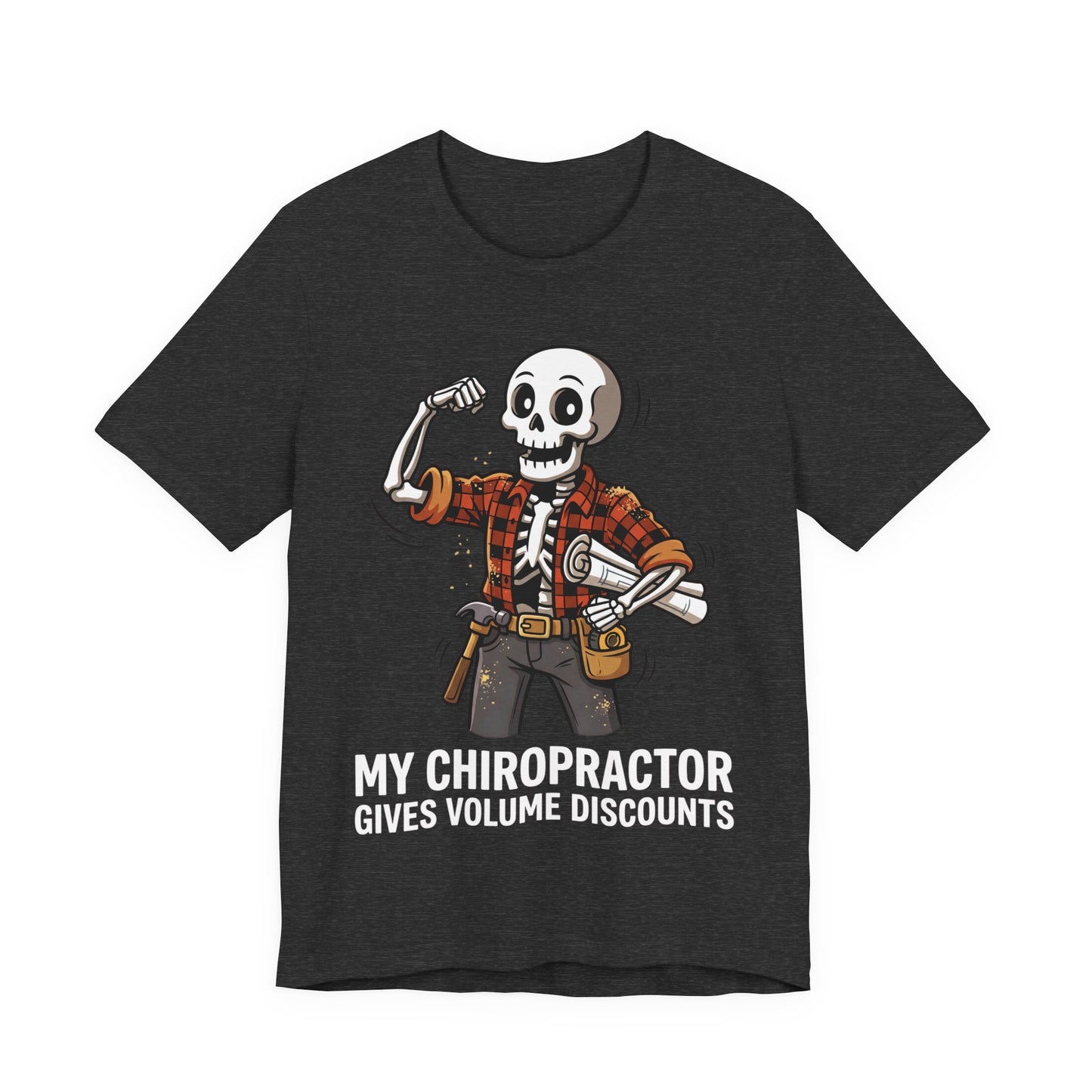 My Chiropractor Gives Me Volume Discounts Tee