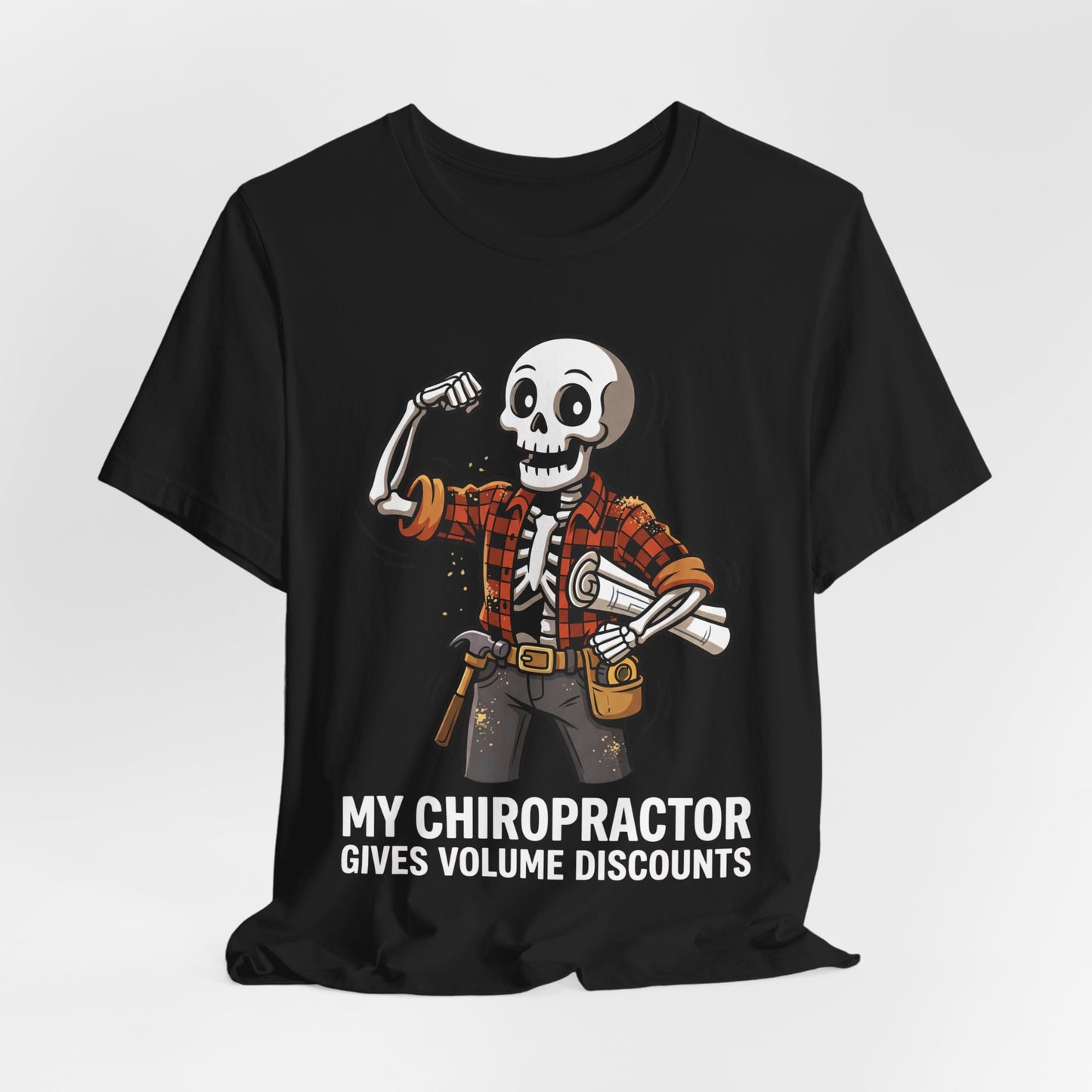 My Chiropractor Gives Me Volume Discounts Tee