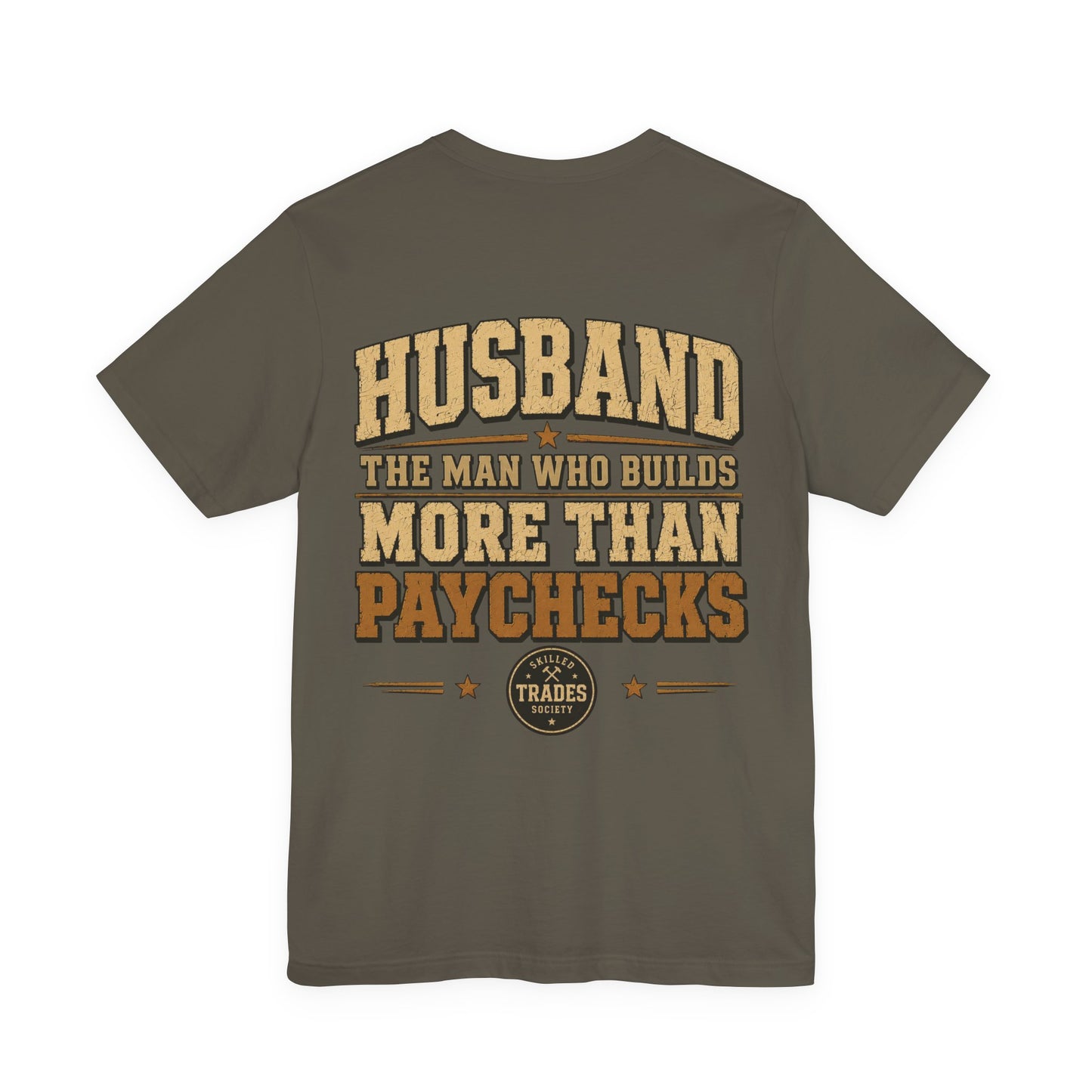 Husband Builds More Than Paychecks Tee