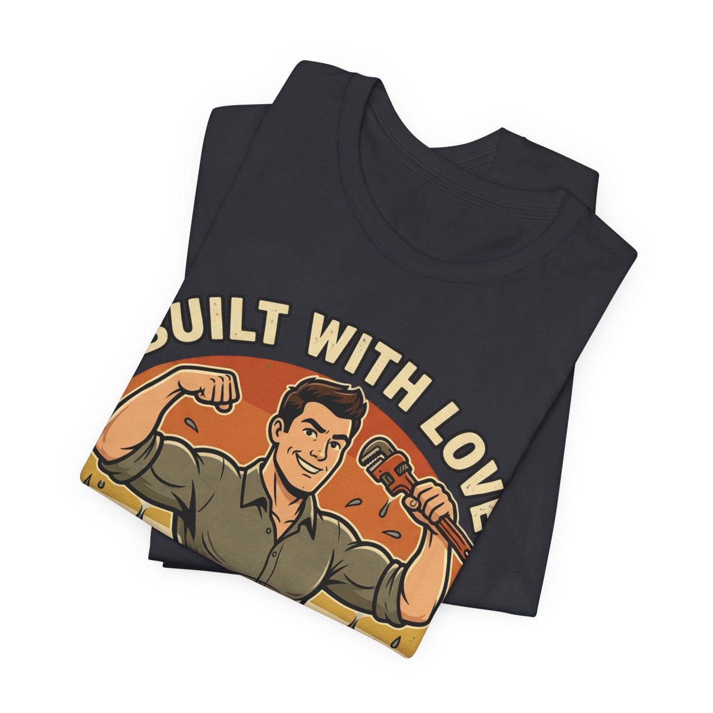 Built With Love Funny — Plumber Tee