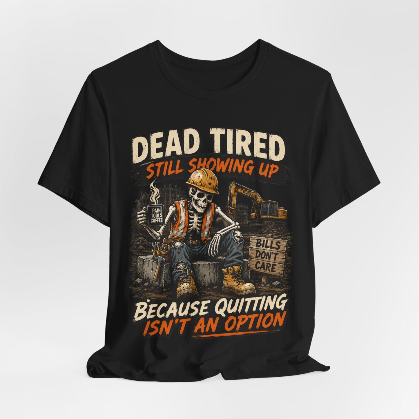 Dead Tired Still Showing Up Tee