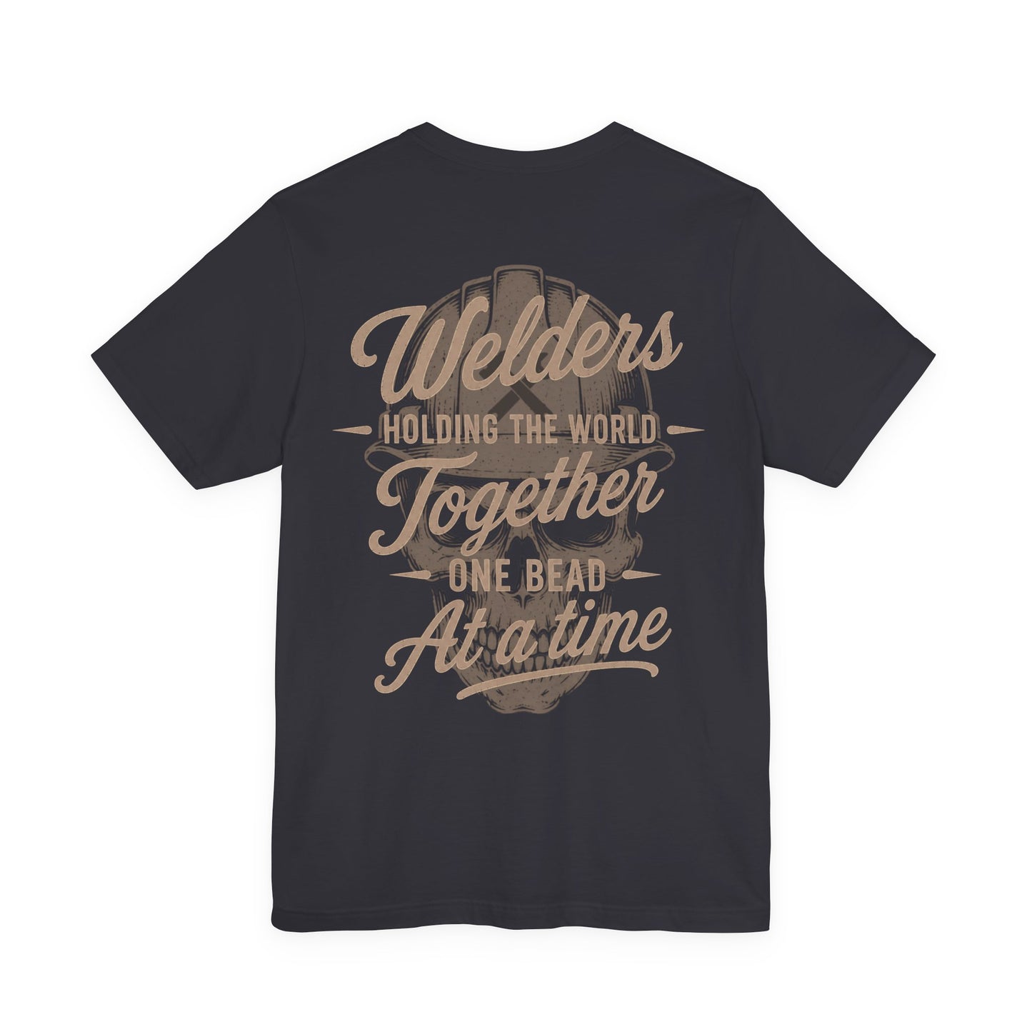 Welders Holding The World Together One Bead At A Time T-Shirt | Welder Gift | Skilled Trades Society