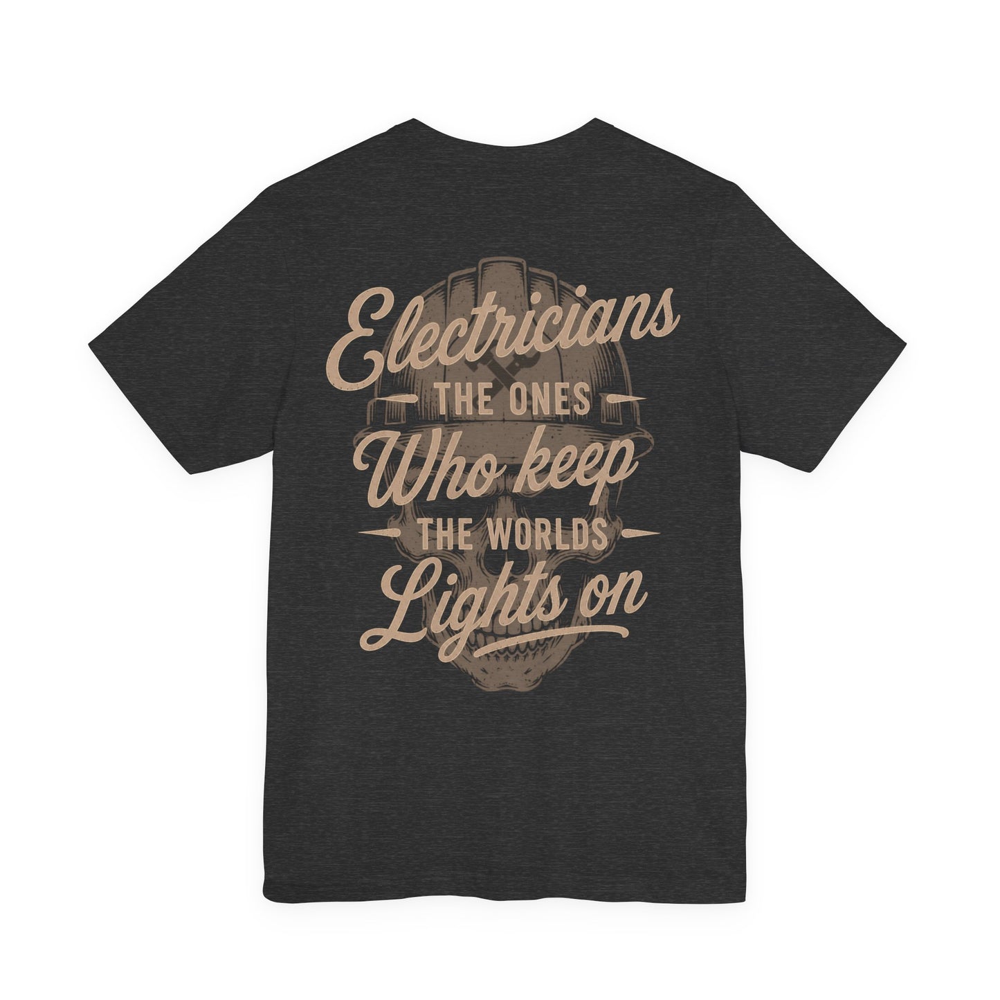 Electricians The Ones Who Keep The Worlds Lights On T-Shirt | Electrician Gift | Skilled Trades Society