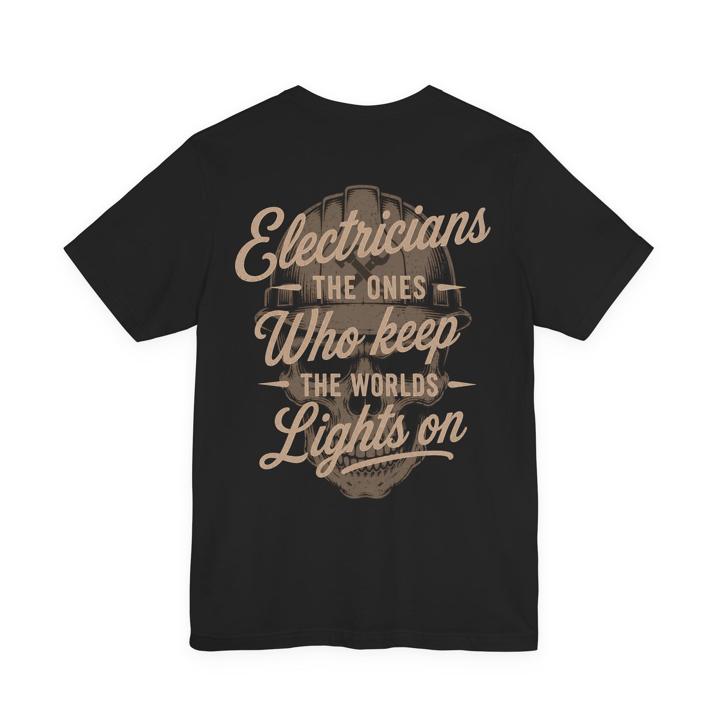 Electricians The Ones Who Keep The Worlds Lights On T-Shirt | Electrician Gift | Skilled Trades Society