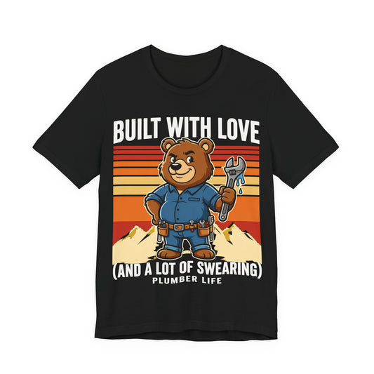 Built With Love And A Lot Of Swearing Bear Plumber T-Shirt | Cute Trades Mascot Tee | Plumber Gift