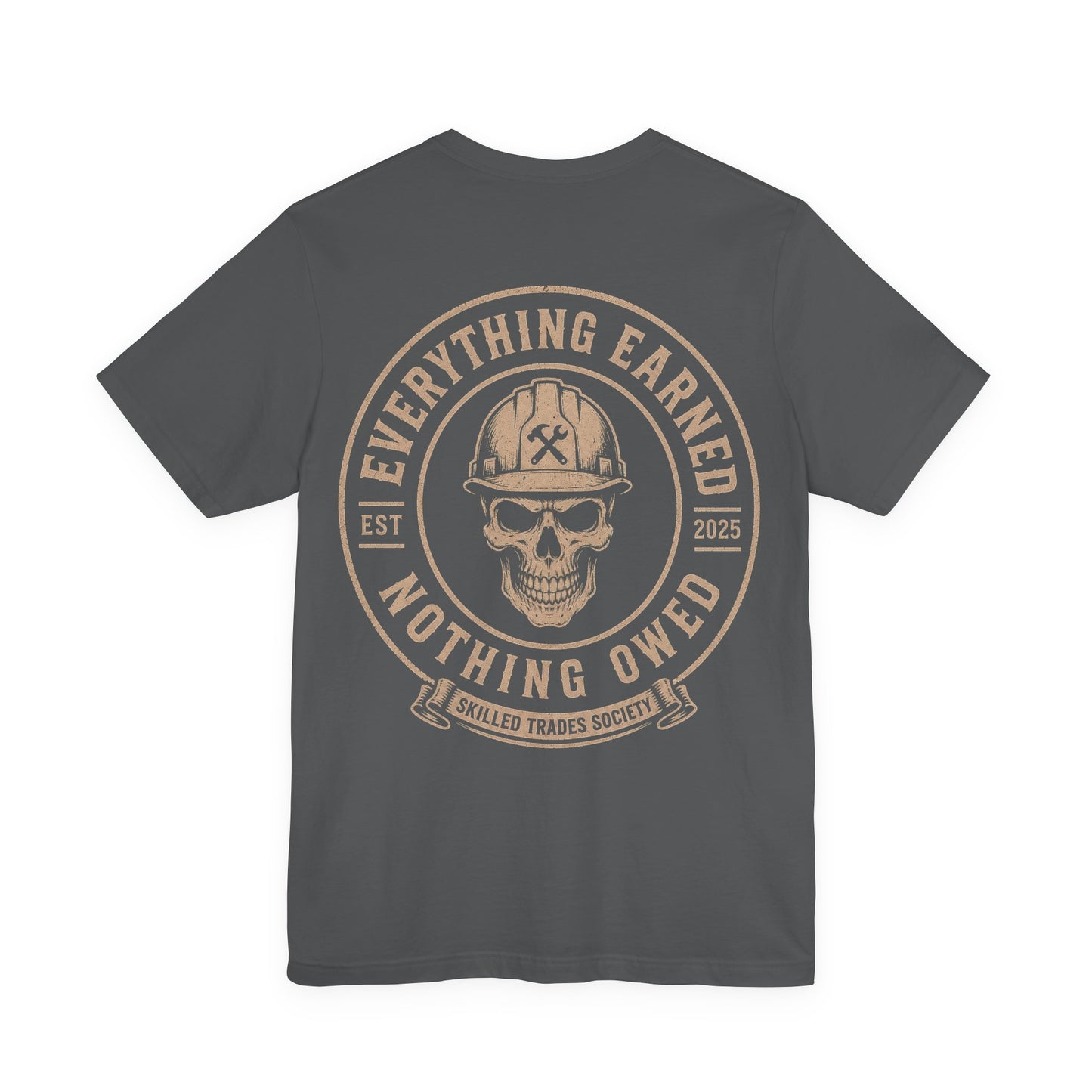 Everything Earned Nothing Owed T-Shirt | Skilled Trades Society | Blue Collar Pride Shirt