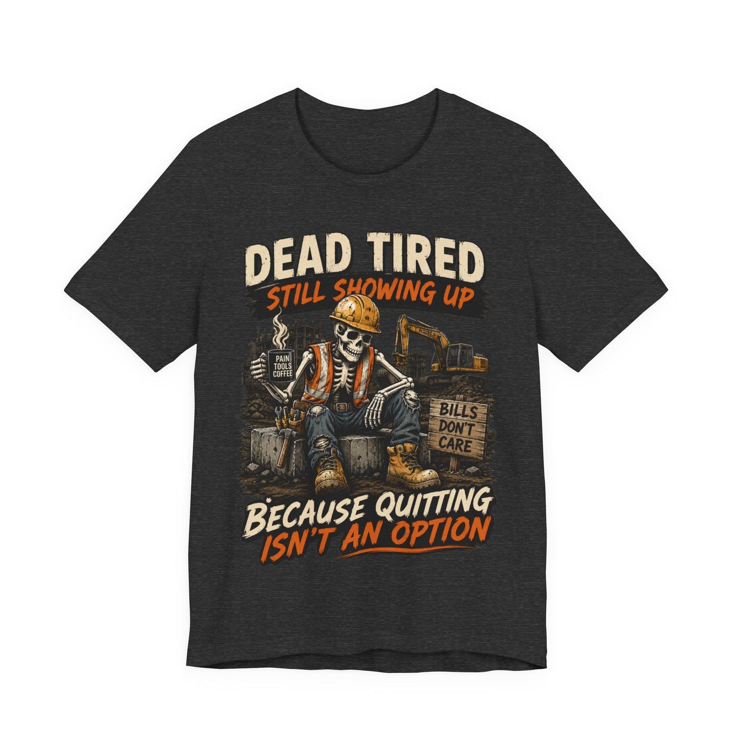 Dead Tired Still Showing Up Tee