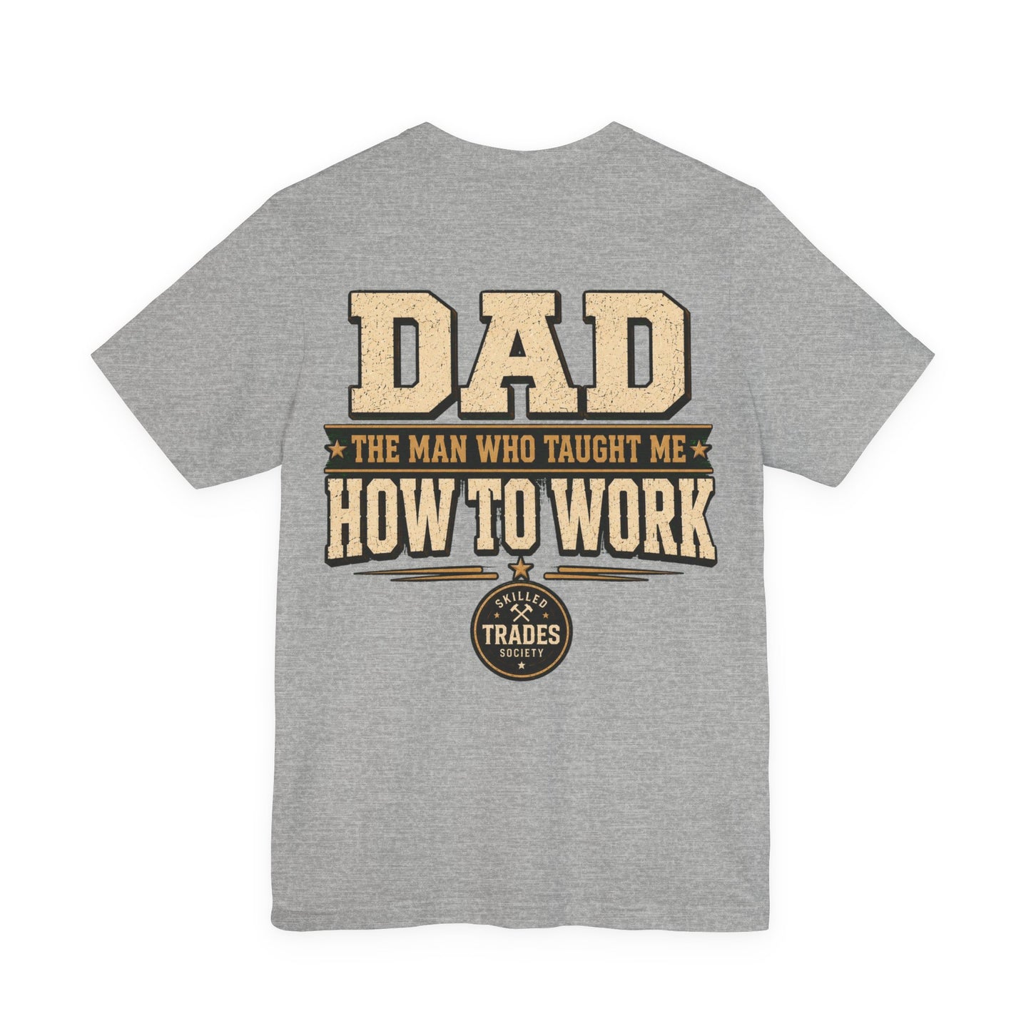 Dad Taught Me How To Work — Text Tee