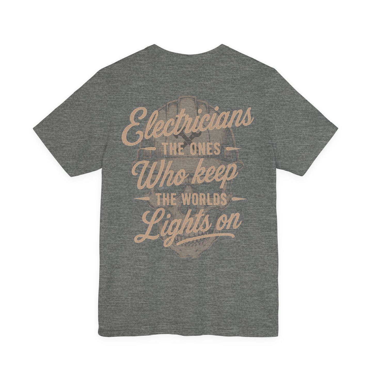 Electricians The Ones Who Keep The Worlds Lights On T-Shirt | Electrician Gift | Skilled Trades Society