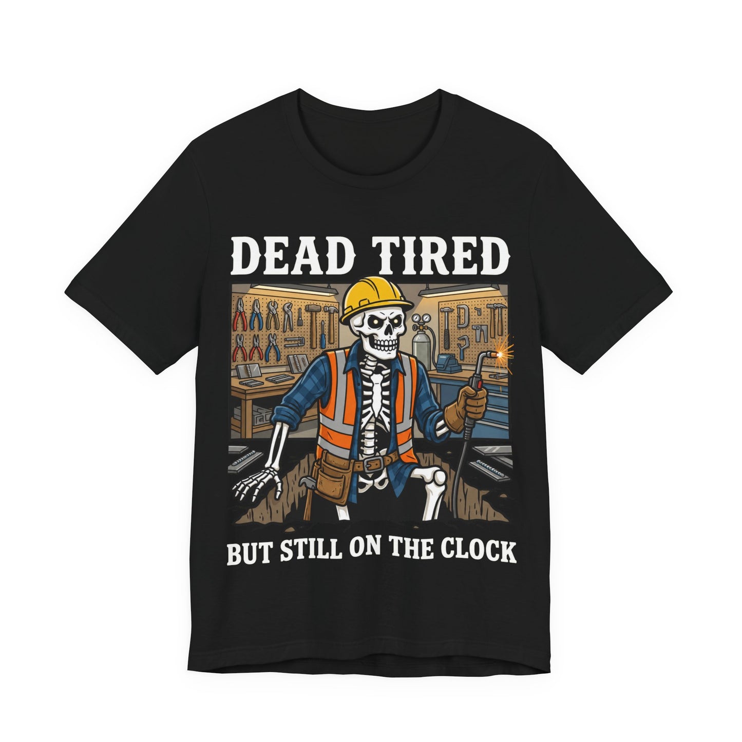Dead Tired Still On The Clock — Construction Tee