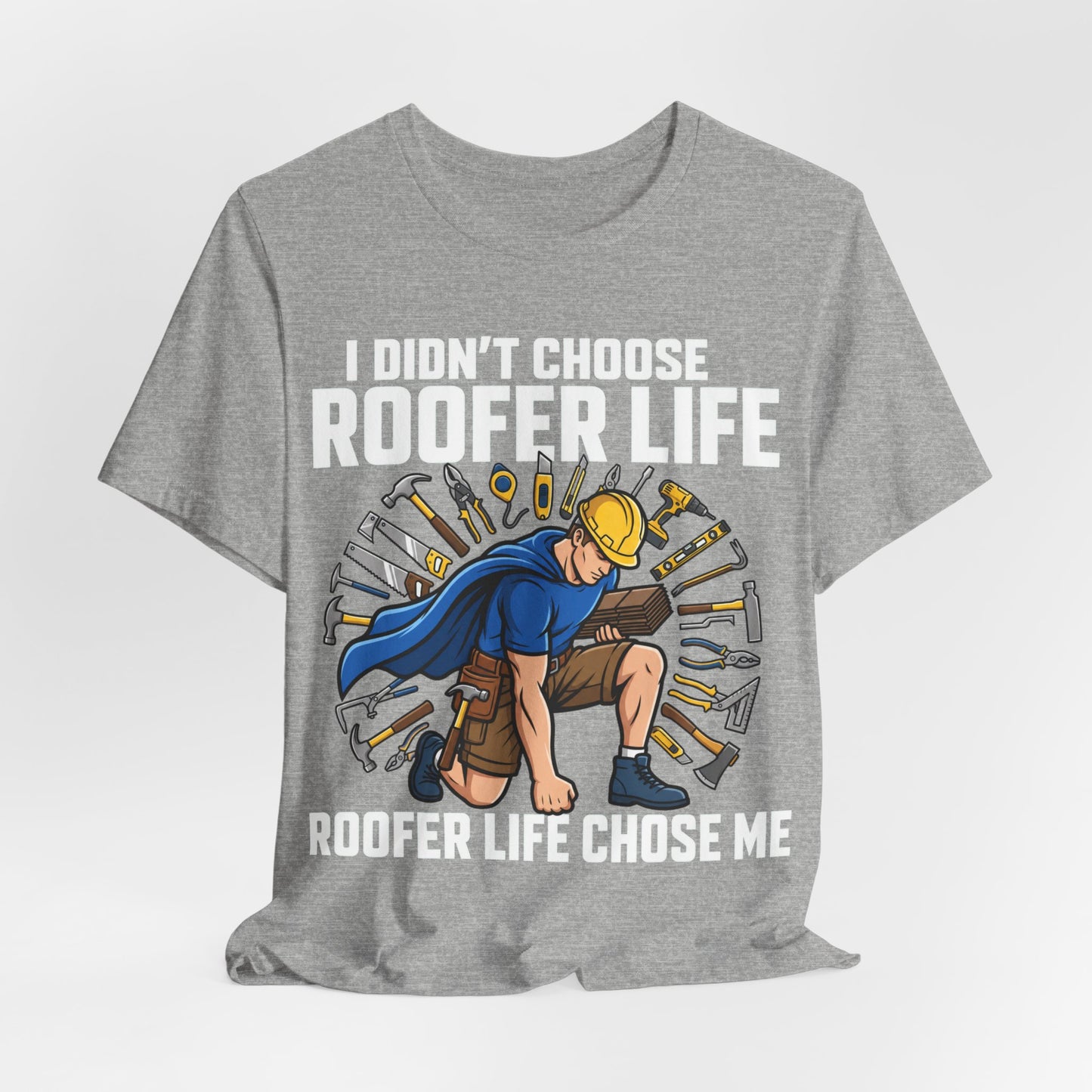 Roofer Life Chose Me Tee