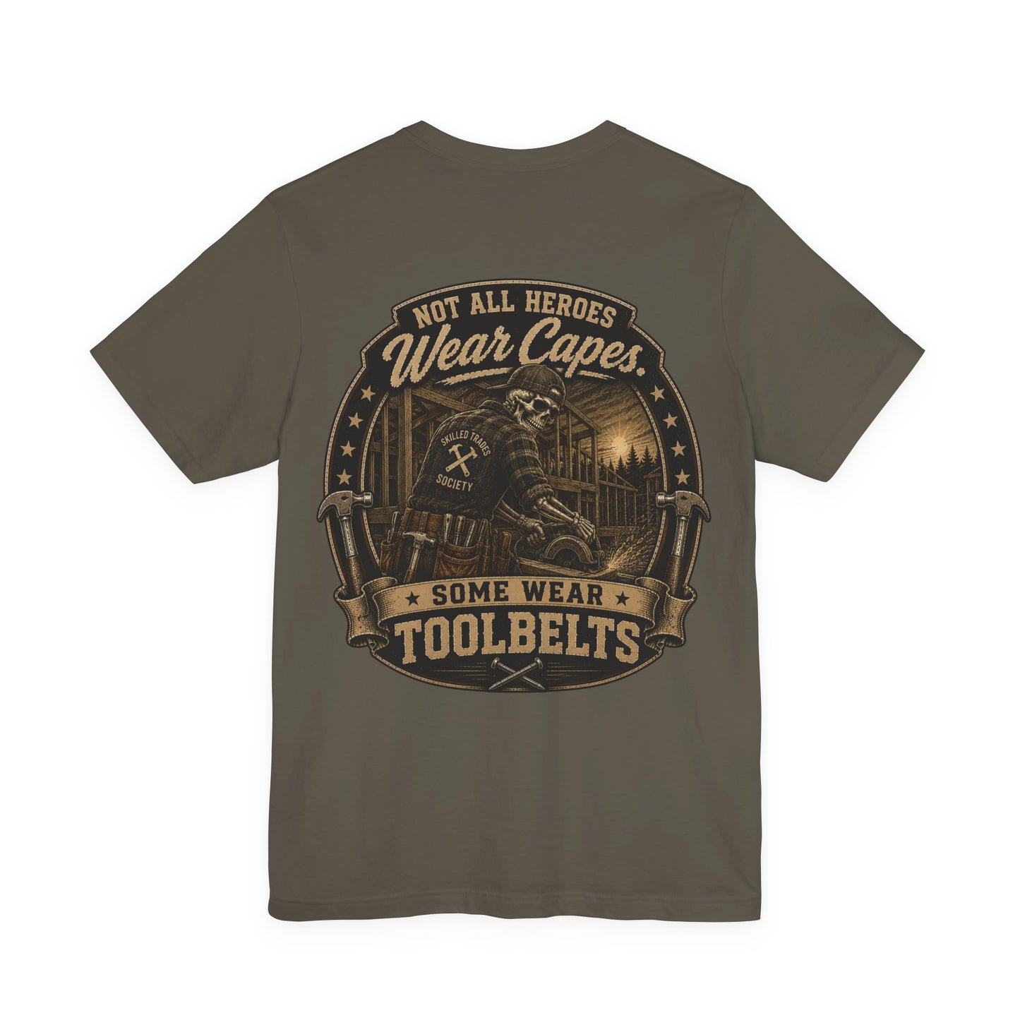 Not All Heroes Wear Toolbelts — Construction Tee