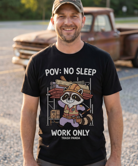 No Sleep Work Only — Trash Panda Tee