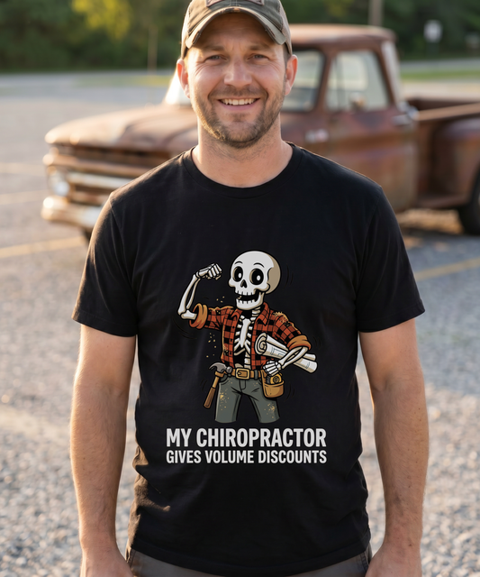 My Chiropractor Gives Me Volume Discounts Tee