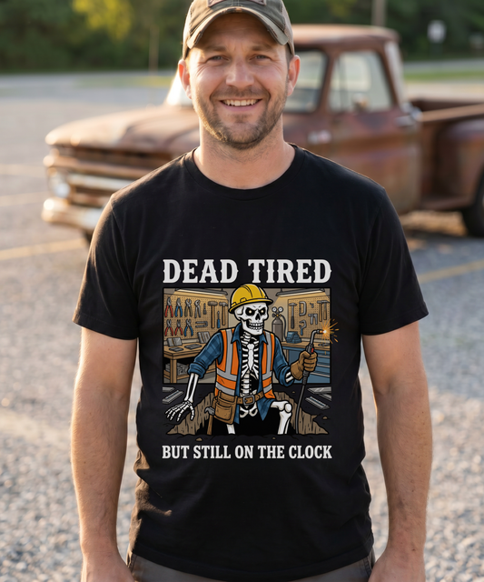 Dead Tired Still On The Clock — Construction Tee